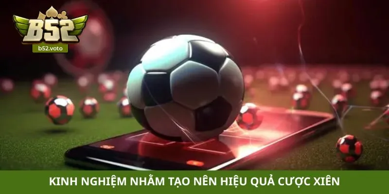Cược xiên là gì Kinh nghiệm nhằm tạo nên hiệu quả cược xiên