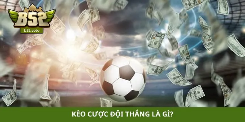 Kèo cược đội thắng Kèo cược đội thắng là gì?